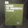 Histoire des parachutistes français. Volume 1 : De la Seconde Guerre Mondiale à la Guerre d'Indochine + Volume 2 : De la Guerre d'Indochine au Temps ...