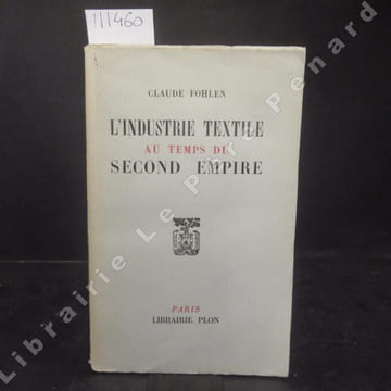 L'industrie textile au temps du Second Empire. FOHLEN, Claude