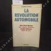 La révolution automobile. BARDOU, Jean-Pierre - CHANARON, Jean-Jacques - FRIDENSON, Patrick - LAUX, James M.