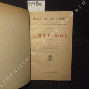Histoire du Monde. Tome VIII : L'Empire Mongol (1re phase)