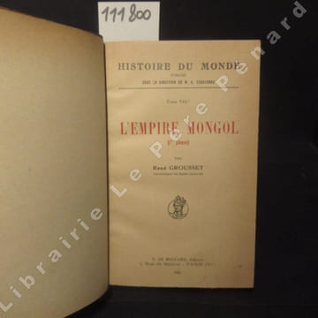 Histoire du Monde. Tome VIII : L'Empire Mongol (1re phase). GROUSSET, René - CAVAIGNAC, M. E. (Direction)