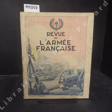 Revue de l'Armée Française N° 7 : La Rénovation de l'Armée - Prisonniers de Guerre (Commandant LECOQ) - Regards sur l'Empire (Capitaine G. BONNET) - ...