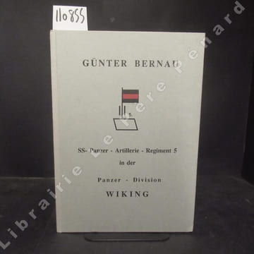 SS - Panzer - Artillerie - Regiment 5 in der Panzer-division Wiking. BERNAU, Günter