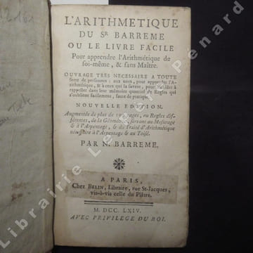 L'arithmétique du Sr Barreme ou Le livre facile Pour apprendre l'Arithmétique de soi-même, & sans Maître. Ouvrage très nécessaire à toute sorte de ...