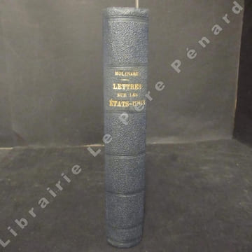 Lettres sur les Etats-Unis et le Canada. Adressées au Journal des Débats à l'occasion de l'Exposition Universelle de Philadelphie. DE MOLINARIE, M. G. ...