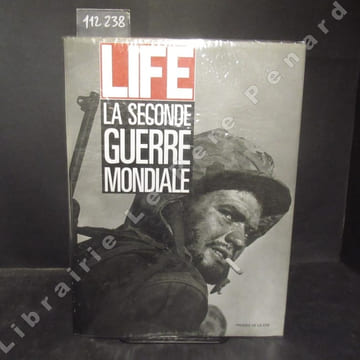 LIFE. La Seconde Guerre Mondiale . LIFE - KUNHARDT JR., Philip B. (Direction) - Traduit de l'américain par Henri GUEYDON