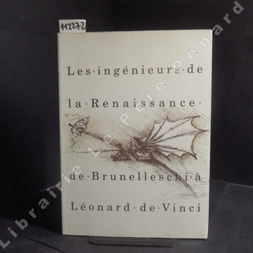 Les ingénieurs de la Renaissance de Brunelleschi à Léonard de Vinci. GALLUZZI, Paolo