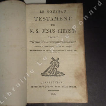 Le Nouveau Testament de N. S. Jésus-Christ, traduit sur l'ancienne édition latine corrigée par le commandement de Sixte V. et publiée par l'autorité ...