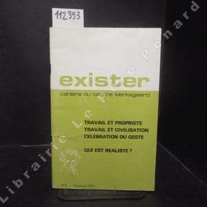 Exister N° 9 : Travail et Propriété - Travail et civilisation - Célébration du geste - Qui est réaliste ? - ...