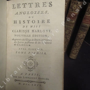 Lettres angloises, ou Histoire de Miss Clarisse Harlove. Nouvelle Edition, Augmentée de l'Eloge de Richardson, des Lettres posthumes & du Testament de ...