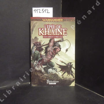 Warhammer. Les Chroniques de Malus Darkblade, Tome 4 : L'épée de Khaine. ABNETT, Dan & LEE, Mike - LACROUTS, Dominique (Traduction)