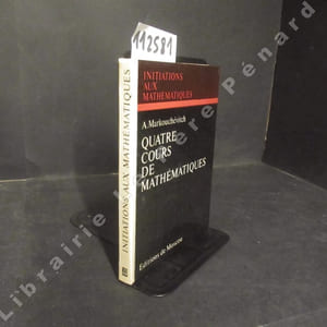 Quatre cours de mathématiques. Initiations aux mathématiques.