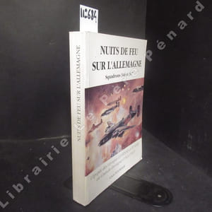 Nuits de feu sur l'Allemagne. Squadrons 346 et 347. L'épopée des Groupes Guyenne et Tunisie en Grande-Bretagne (1943-1945).