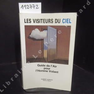 Les Visiteurs du Ciel. Guide de l'Air pour les Hommes Volants.