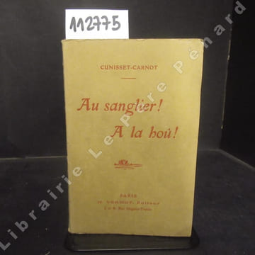 Au sanglier ! A la hoû !. CUNISSET-CARNOT