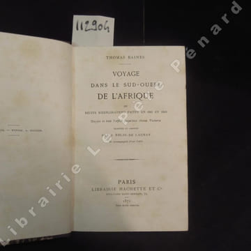 Voyage dans le sud-ouest de l'Afrique, ou récits d'explorations faites en 1861 et 1862. De puis la baie Valfich jusqu'aux chutes Victoria.. BAINES, ...