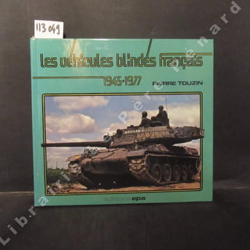 Les véhicules blindés français. 1945 - 1977. TOUZIN, Pierre