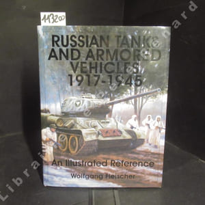 Russian Tanks and Armored Vehicles 1917-1945. An illustrated reference. 