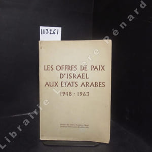 Les offres de paix d'Israël aux états arabes, 1948-1963.