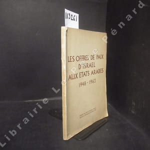 Les offres de paix d'Israël aux états arabes, 1948-1963.