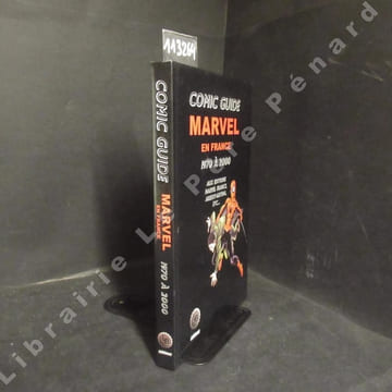 Comic guide Marvel en France. Les comics Marvel adaptés en France de 1970 à 2000 aux éditions Marvel France, Aredit-Artima, etc.... BILLARD, Lionel - ...