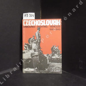 Czechoslovak Armoured Fighting Vehicles. 1918 - 1945. Development for Czechoslovakia Exploitation by Germany