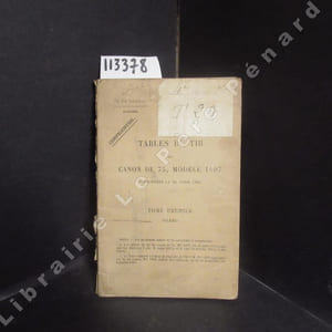 Tables de tir du canon de 75, modèle 1897 approuvées le 20 Avril 1925. Tome premier (Texte). Document confidentiel du ministère de la guerre centre mobilisation d'artillerie N°12