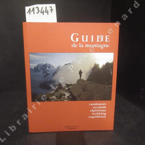 Guide de la montagne. Randonnée, escalade, alpinisme, trekking, expédition.