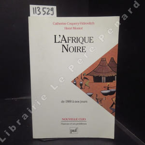 L'Afrique noire de 1800 à nos jours.