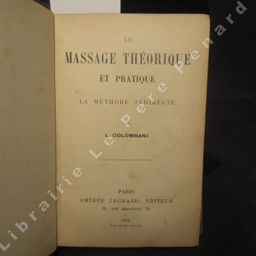 Le massage théorique et pratique. La méthode indirecte.. COLOMBANI, L.