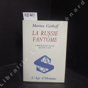 La Russie Fantôme. L'émigration russe de 1920 à 1950