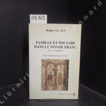 Famille et pouvoir dans le monde Franc (VIIe - Xe siècle). Essai d'anthropologie sociale. LE JAN, Régine