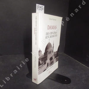 Damas. Des origines aux Mamluks