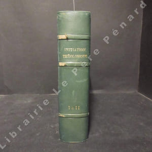 Initiation théologique par un groupe de théologiens. Tome premier : Les sources de la théologie - Tome II : Dieu et sa création (2 tomes reliés en un seul volume)