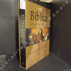 Biblica. Atlas de la Bible. Voyage historique et culturel sur les terres de la Bible.
