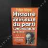 Histoire intérieure du parti communiste. Tome 1 : 1920-1945 - Tome 2 : 1945-1972. De la Libération à l'avènement de Georges Marchais - Tome 3 : ...