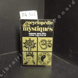 Encyclopédie des mystiques. Tome 4 : Bouddhismes tibétain, chinois, japonais, yi king, tch'an, zen