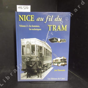 Nice au fil du tram. Volume 2 : Les hommes, les techniques