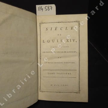 Tome Vingtième. Siècle de Louis XIV auquel on a joint un précis du siècle de Louis XIV et un autre morceau d'histoire. Tome troisième. VOLTAIRE