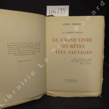 Le grand livre des bêtes dites sauvages. La comédie animale.. DEMAISON, André