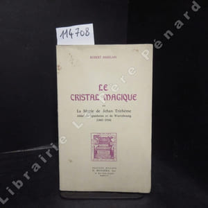 Le cristal magique ou La Magie de Jehan Trithème, Abbée de Spanheim et de Wurtzbourg (1462-1516)