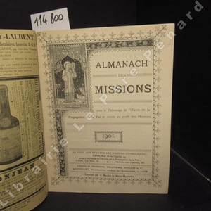 Almanach des Missions. Année 1901 : Ephémérides pour l'année 1901 - Jean L'Hospitalier ou le Serviteur des Pauvres de Jérusalem (Etienne LAMY) - Le Missionnaire (Théodore BOTREL) - Le dernier prêtre catholique de l'ancienne Norvège (Mgr FALLIZE) - Les conquérants (R.P. DELAPORTE) - Adisayam (M. BAULEZ) - ...