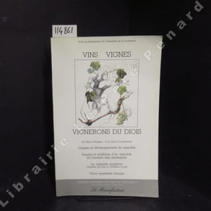 Cahiers culturels du Parc du Vercors N° 4 : Vins, vignes, vignerons du Diois, de Pline l'Ancien à la Cave Coopérative - Origine et développement du vignoble - Usages et traditions d'un vignoble en bordure des montagnes - Le vignoble moderne, Clairette de Die et Châtillon rouge - Vivre ensemble demain - ...