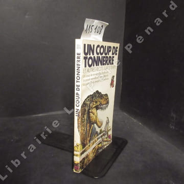 Un coup de tonnerre. Et autres récits sur le temps. Un coup de tonnerre - Le passé merveilleux - La patrouille du temps.. BRADBURY, Ray - BELIARD, ...