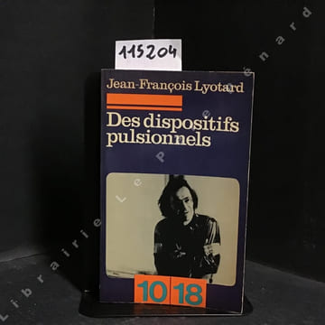 Des dispositifs pulsionnels. LYOTARD, Jean-François