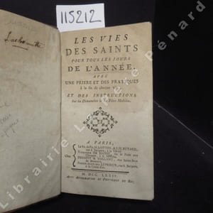 Les vies des Saints pour tous les jours de l'année, avec une prière et des pratiques à la fin de chaque vie, et des instructions sur les Dimanches & les Fêtes Mobiles.