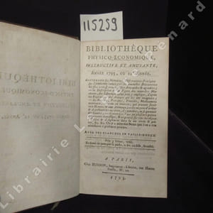 Bibliothèque physico-économique, instructive et amusante. Tome I. Année 1793, ou 12e année: contenant des Mémoires, Observations-Pratiques sur l'Economie rurale; - les nouvelles Découvertes les plus intéressantes dans les Arts utiles & agréables; - la Description & la Figure des nouvelles Machines, des Instruments qu'on doit y employer, d'après les Expériences des Auteurs qui les ont imaginées - des Recettes, Pratiques, Procédés, Médicamens nouveaux, externes ou internes, qui peuvent intéresser les Hommes & les Animaux; - les moyens d'arrêter & de prévenir les accidens, d'y remédier, de se garantir des fraudes; - de nouvelles Vues sur plusieurs points d'Economie domestique, & en général sur tous les objets d'Utilité & d'Agrément dans la Vie civile & privée, &c. &c. On y a joint des Notes que l'on a cru nécessaires à plusieurs Articles. Avec des planches en taille douce.