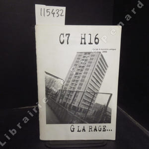 C7 H16 : G la rage... et je la garde - Nouvelle. Fonctionnaires en danger ! (Boris LAMINE & 3K2N) - Ma cité (SALIM) - Juste un gamin qui grandit (Boris LAMINE) - Krono - Street CD - ...