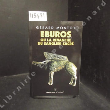 Eburos ou la revanche du sanglier sacré. MONTOY, Gérard