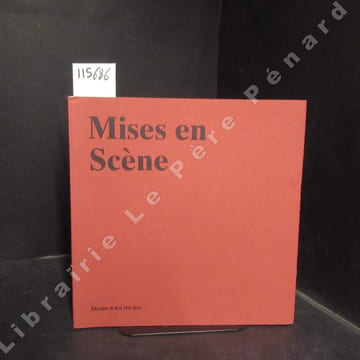 Mises en Scène. COLLECTIF - Musée d'Art Ho-Am - NURIDSANY, Michel (Commissaire de l'exposition) - PARK, Tcheon-Nahm & SHIN, Kang-Hee (Rédaction du ...